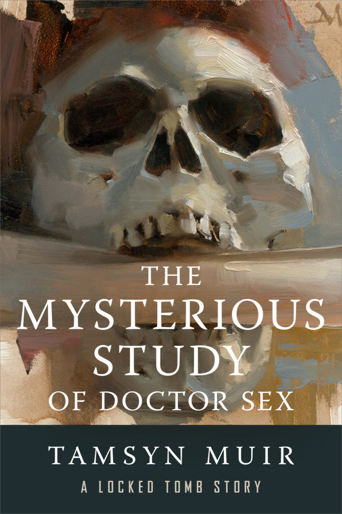 Tamsyn Muir: The Mysterious Study of Doctor Sex (EBook, 2020, Tor.com)