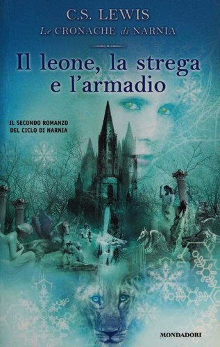 C. S. Lewis: Il leone, la strega e l'armadio (Paperback, Italian language, 2003, Mondadori)