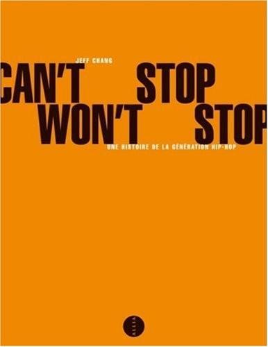 Jeff Chang, D.J. Kool Herc: Can't Stop Won't Stop : Une histoire de la génération hip-hop (French language, 2008)