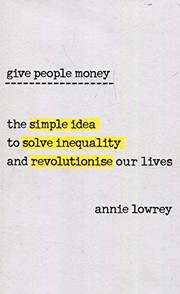 Annie Lowrey: Give People Money (Paperback, WH Allen)