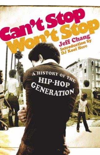 Jeff Chang: Can't Stop Won't Stop (2005, Picador USA)