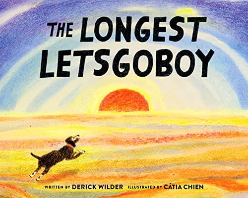 Derick Wilder, Catia Chien: Longest Letsgoboy (2021, Chronicle Books LLC)