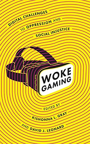 Kishonna L. Gray, David J. Leonard: Woke Gaming (Hardcover, 2018, University of Washington Press)