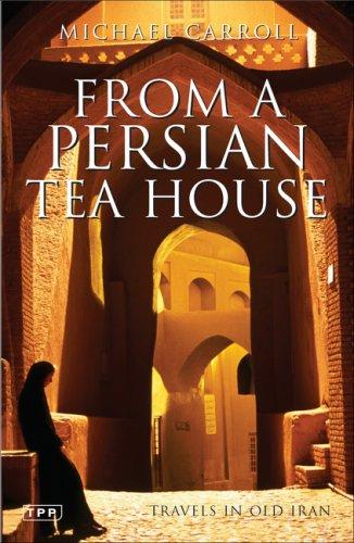 From a Persian Tea House (2007, Tauris Parke Paperbacks)