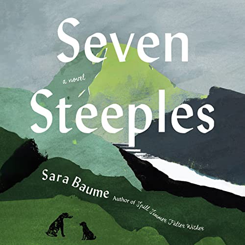 Sara Baume: Seven Steeples (AudiobookFormat, 2022, HarperCollins and Blackstone Publishing)
