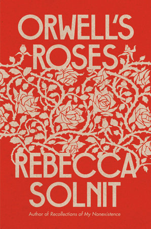 Rebecca Solnit: Orwell’s Roses (Hardcover, Granta)