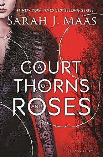Sarah J. Maas: A Court of Thorns and Roses (2015, Bloomsbury USA Childrens)