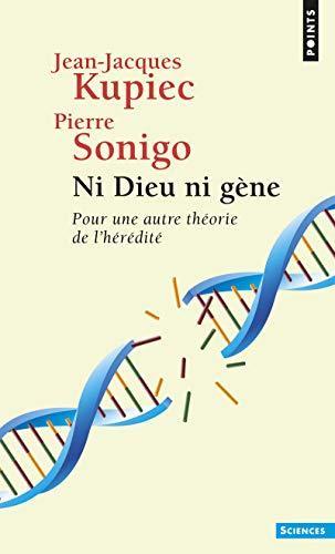 Pierre Sonigo, Jean-Jacques Kupiec: Ni dieu ni gène : pour une autre théorie de l'hérédité (French language, 2003, Éditions du Seuil)