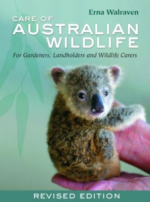 Erna Walraven, Rebecca Hale: Care of Australian Wildlife (Paperback, en-Latn-AU language, 2010, New Holland)