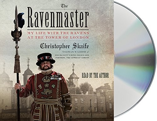 Christopher Skaife: The Ravenmaster (2018, Macmillan Audio)
