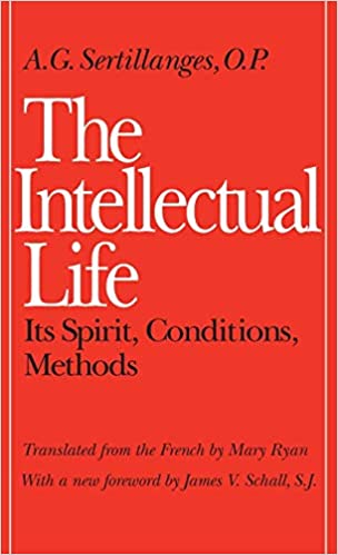 A. G. Sertillanges: The Intellectual Life (Paperback, 1987, Catholic University of America Press)