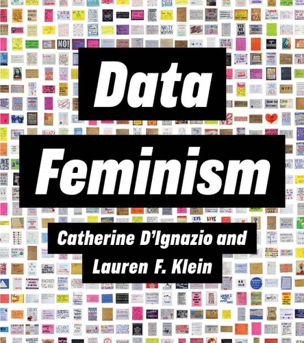 Lauren F. Klein, Catherine D'Ignazio: Data Feminism (2020, MIT Press)