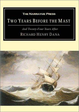 Richard Henry Dana: Two Years Before the Mast (2001, The Narrative Press)
