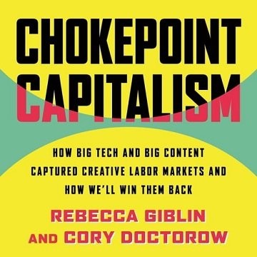 Cory Doctorow, Rebecca Giblin: Chokepoint Capitalism (AudiobookFormat, 2022, Beacon Press)