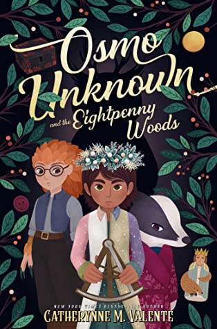 Catherynne M. Valente: Osmo Unknown and the Eightpenny Woods (2022, Margaret K. McElderry Books)
