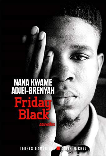 Nana Kwame Adjei-Brenyah, Stéphane Roques: Friday black (2021, ALBIN MICHEL)
