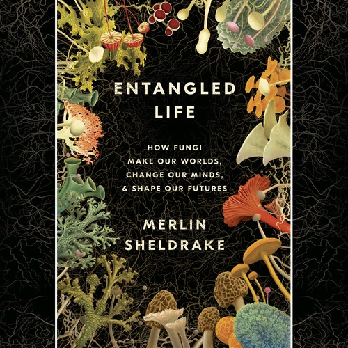 Merlin Sheldrake: Entangled Life (2020, Random House Audio)