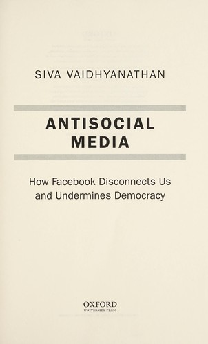 Siva Vaidhyanathan: Antisocial media (2018)