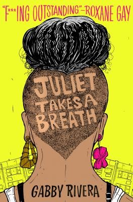 Gabby Rivera, Gaby Rivera: Juliet Takes a Breath (Hardcover, 2019, Dial Books, An imprint of Penguin Random House LLC, New York)