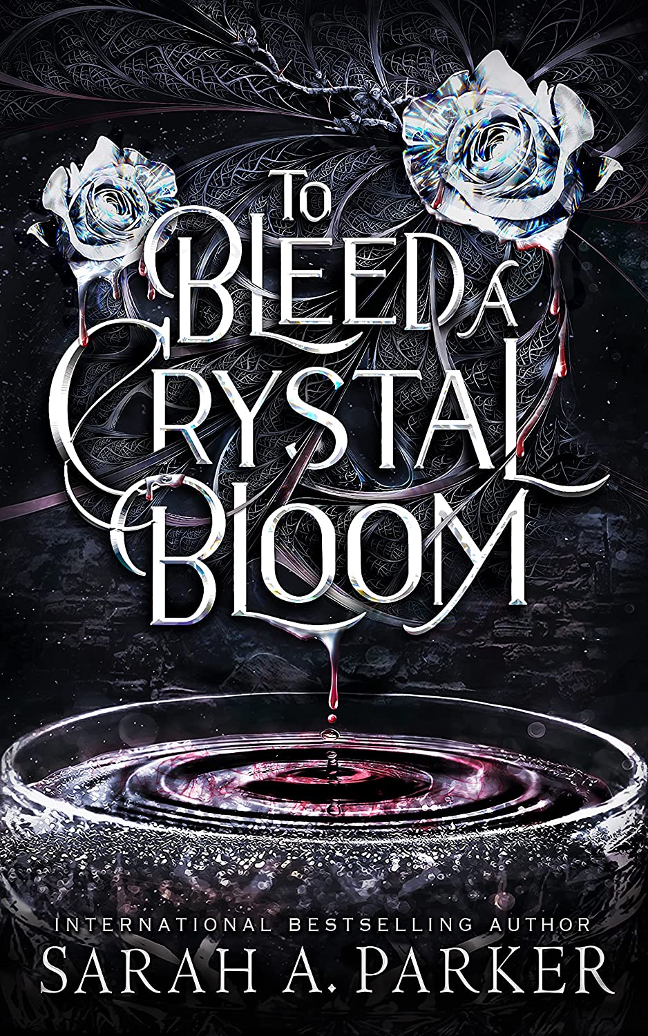 Sarah A. Parker: To Bleed a Crystal Bloom (2021, Independently Published)