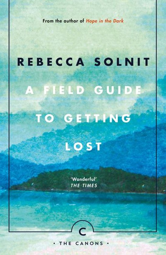 Rebecca Solnit: A Field Guide to Getting Lost (2006)