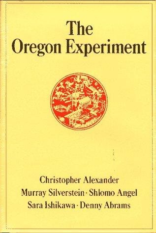 Christopher Alexander, Shlomo Angel, Denny Abrams, Sara Ishikawa, Murray Silverstein: The Oregon experiment (1975, Oxford University Press)