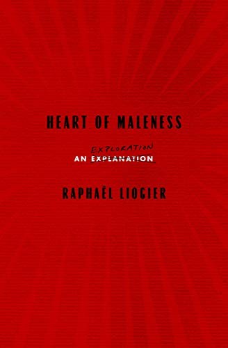 Antony Shugaar, Raphaël Liogier: Heart of Maleness (Paperback, 2020, Other Press)