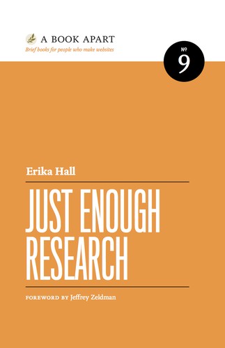 Just Enough Research (2013, A Book Apart)