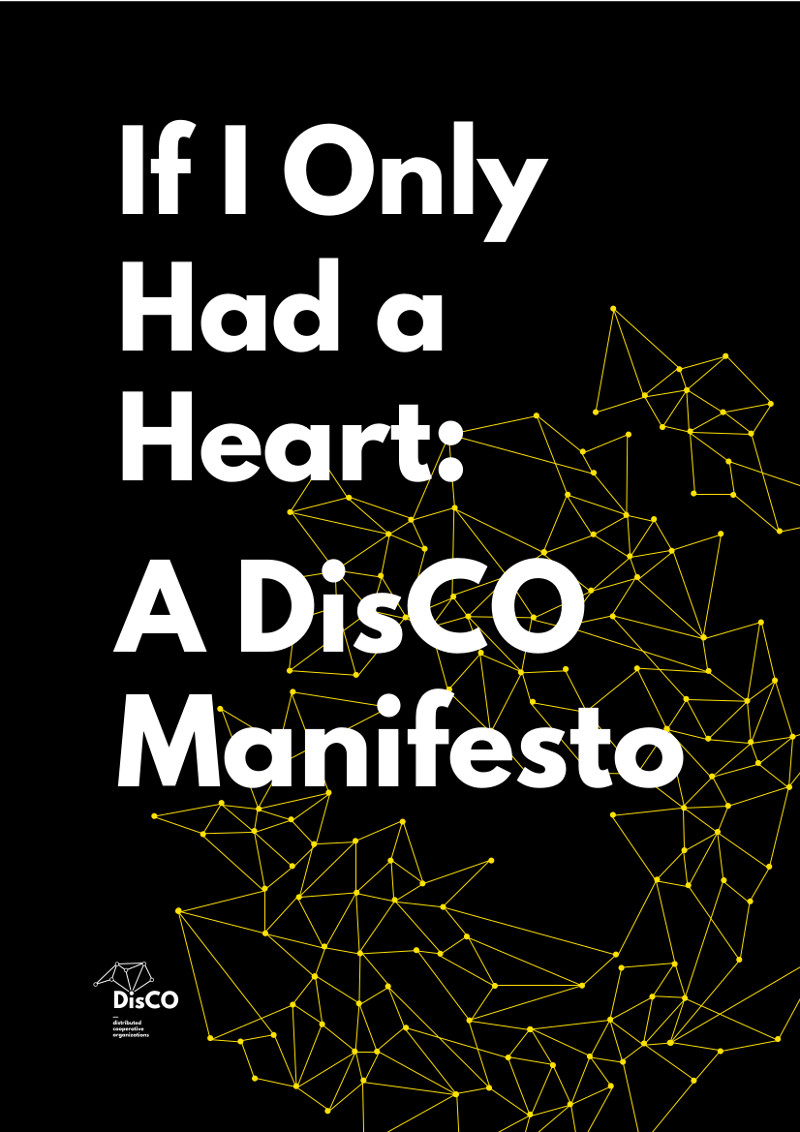 If I Only had a Heart: a DisCO manifesto (EBook, 2019, DisCO.coop; the Transnational Institute; Guerrilla Media Collective)