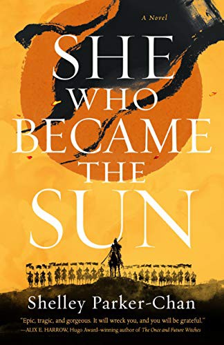Shelley Parker-Chan: She Who Became the Sun (2021, Tor Books)
