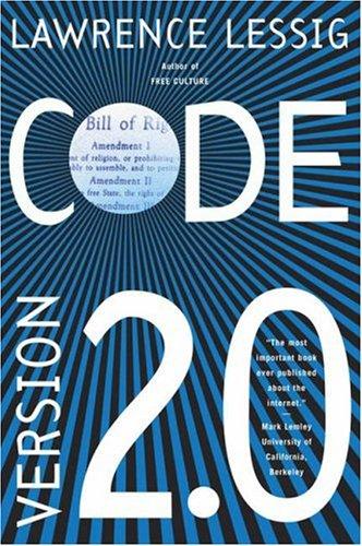Lawrence Lessig: Code and other laws of cyberspace (2006, Basic Books)