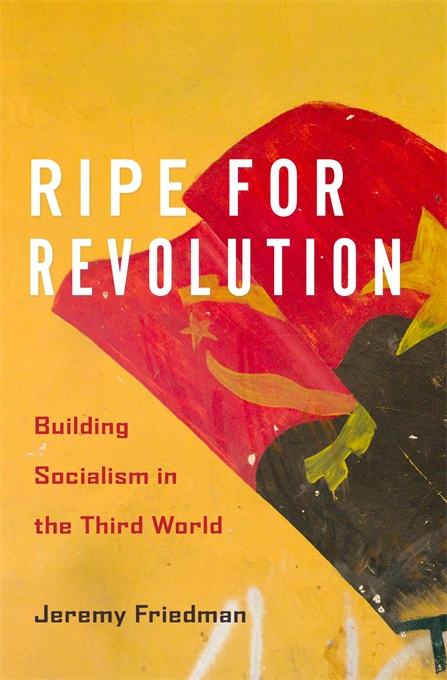 Jeremy Friedman: Ripe for Revolution (EBook, 2021, Harvard University Press)