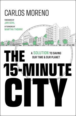 Martha Thorne, Jan Gehl, Moreno, Carlos: 15-Minute City (2024, Wiley & Sons, Limited, John)