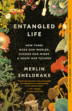 Merlin Sheldrake: Entangled Life (2021, Random House Trade Paperbacks)