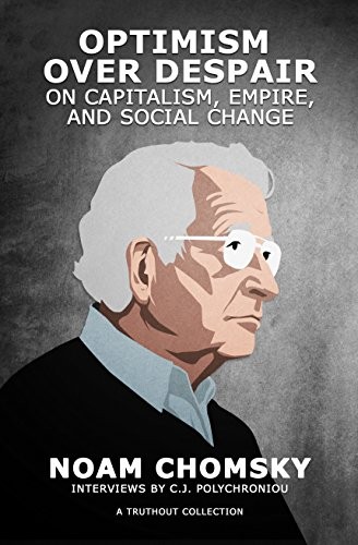 Noam Chomsky, C.J. Polychroniou, C.J. Polychroniou: Optimism over Despair (Hardcover, 2017, Haymarket Books)