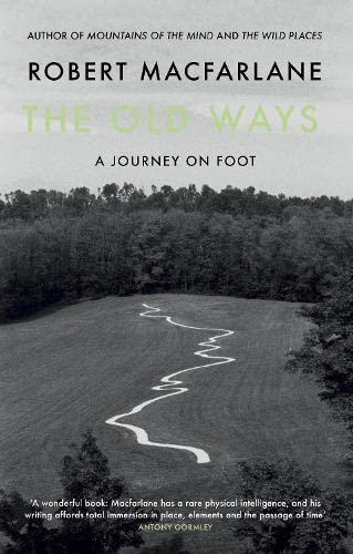 Robert Macfarlane: The Old Ways: A Journey on Foot (2012)