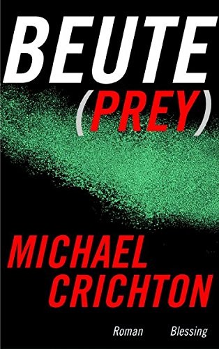 Michael Crichton, Michael Crichton: Beute (Hardcover, German language, 2002, Blessing Karl Verlag)