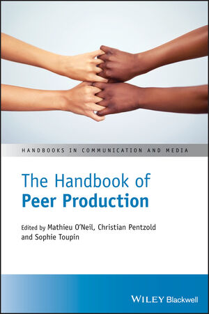 Christian Pentzold, Sophie Toupin, Mathieu O'Neil: Handbook of Peer Production (2021, Wiley & Sons, Limited, John)