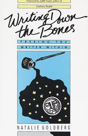 Natalie Goldberg: Writing Down the Bones (1986, Shambhala, Distributed by Random House)
