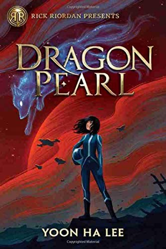 Yoon Ha Lee: Dragon Pearl (Hardcover, 2019, Rick Riordan Presents)