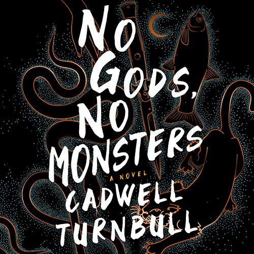 Cadwell Turnbull: No Gods, No Monsters (AudiobookFormat, Blackstone Publishing)