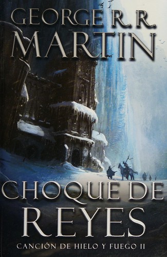 George R.R. Martin: Choque de reyes (Spanish language, 2012, Plaza y Janés)