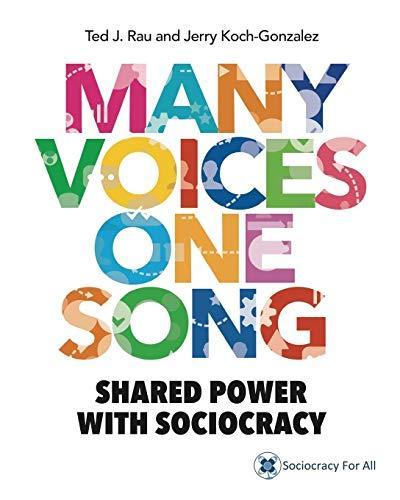 Ted J Rau: Many Voices One Song: Shared Power with Sociocracy (2018)
