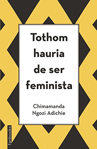 Chimamanda Ngozi Adichie, Scheherezade Surià: Tothom hauria de ser feminista (2018, fanbooks)