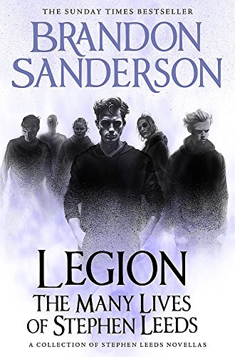 Brandon Sanderson: Legion: The Many Lives of Stephen Leeds: An omnibus collection of Legion, Legion: Skin Deep and Legion: Lies of the Beholder (2018, Tor Books)