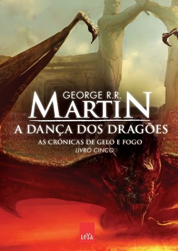 George R.R. Martin, George R. R. Martin, George R. R. Martin: Cronicas de Gelo e Fogo - A Danca dos Dragoes - Livro Cinco (Em Portugues do Brasil) (Paperback, 2012, Leya)