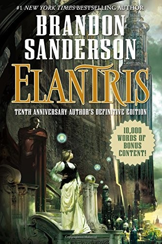 Brandon Sanderson: Elantris: Tenth Anniversary Author's Definitive Edition (2015, Tor Books)