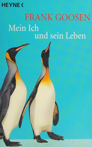 Frank Goosen: Mein Ich und sein Leben (German language, 2005, Heyne)