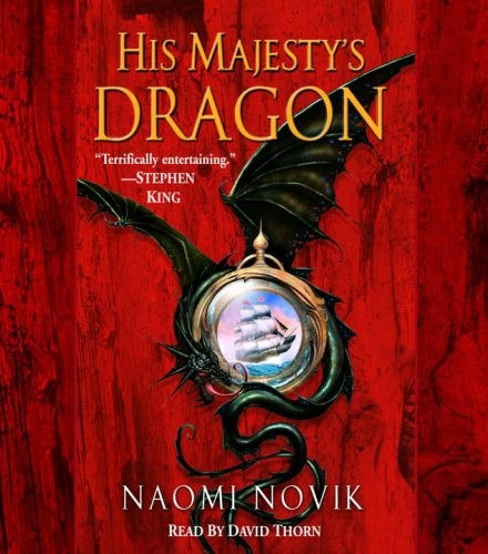 Naomi Novik: His Majesty's Dragon (AudiobookFormat, 2007, RH Audio, Random House Audio)