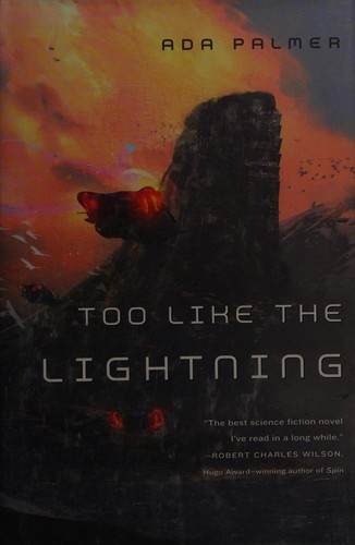 Ada Palmer: Too Like the Lightning (Hardcover, 2016, Tor Books)